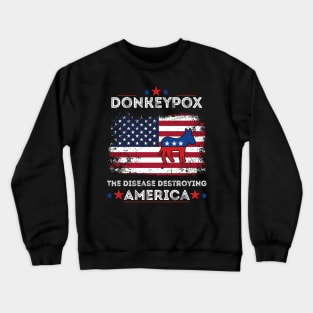 Funny Anti Biden Donkey Pox The Disease Destroying America Crewneck Sweatshirt